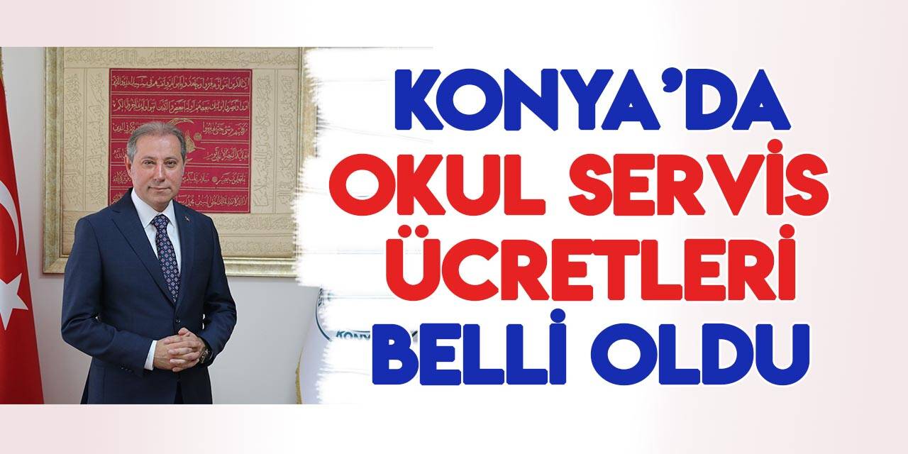 Konya’da okul servis ücretleri açıklandı
