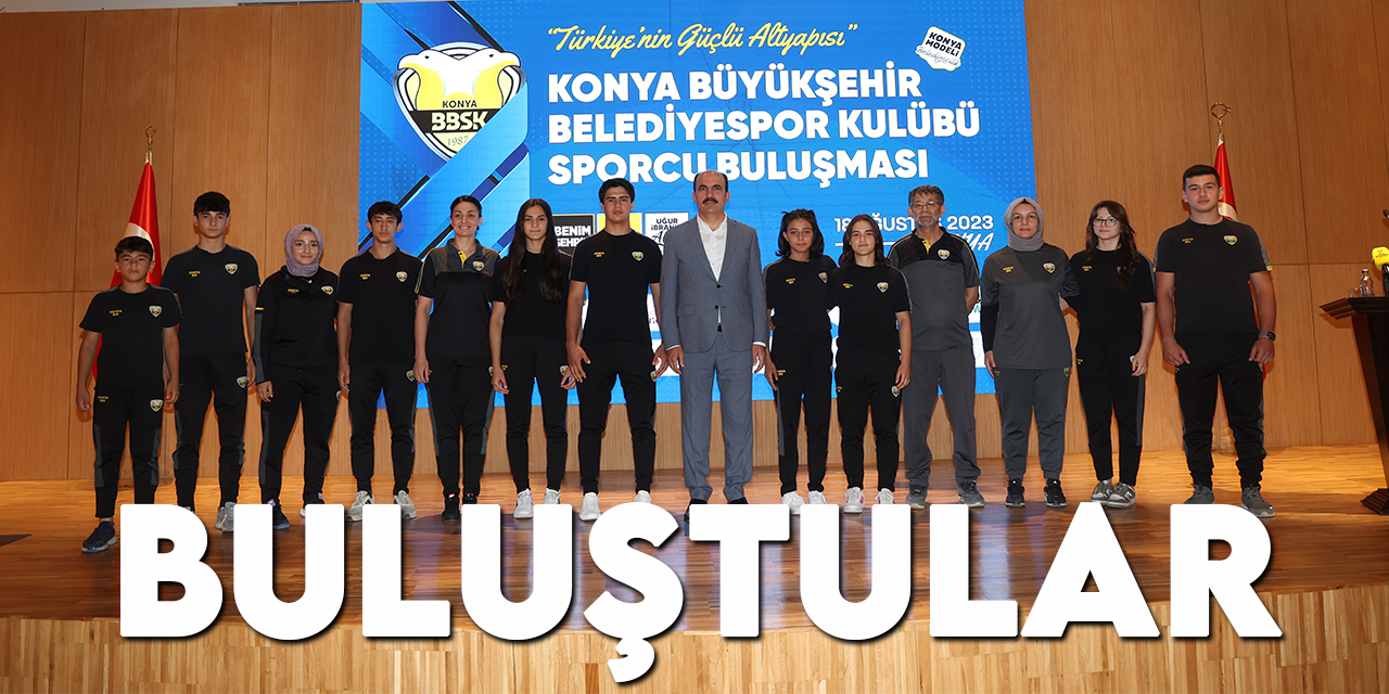 Başkan Altay Konya Büyükşehir Belediyespor Kulübü sporcuları ile bir araya geldi