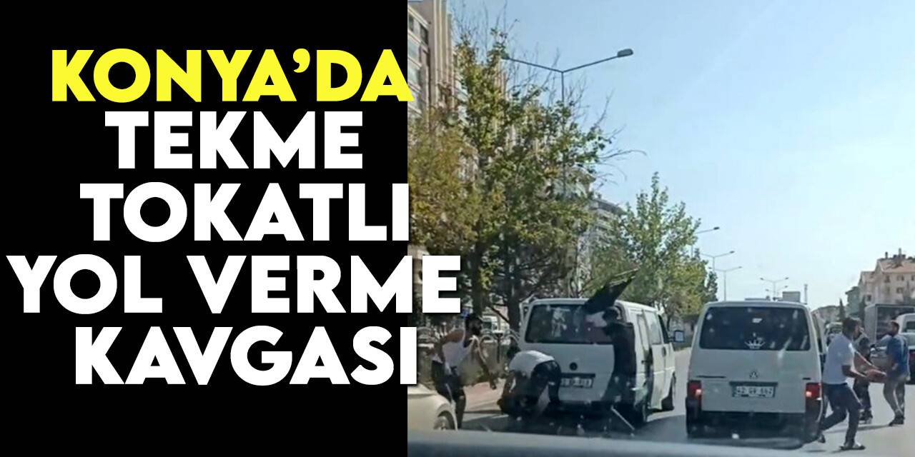 Konya'da trafikte tekme tokat kavga: 7 kişi karıştı