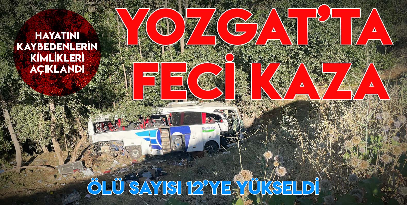 Yozgat'ta feci kaza, ölü sayısı 12'ye yükseldi