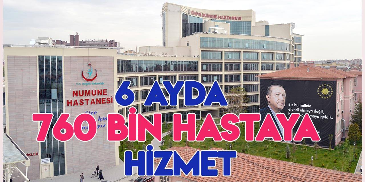 Konya Numune Hastanesi'nden 6 ayda 760 bin tedavi hizmeti