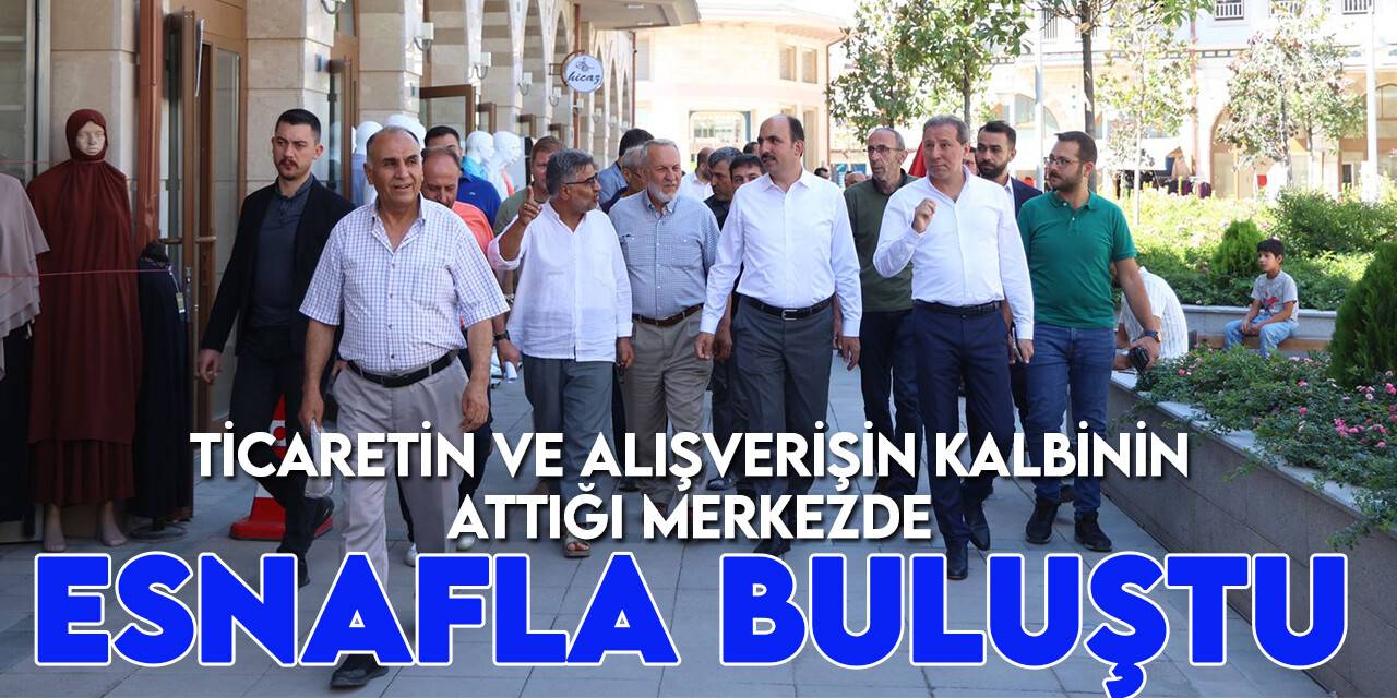 Başkan Altay ticaretin ve alışverişin kalbinin attığı merkezde esnafla buluştu