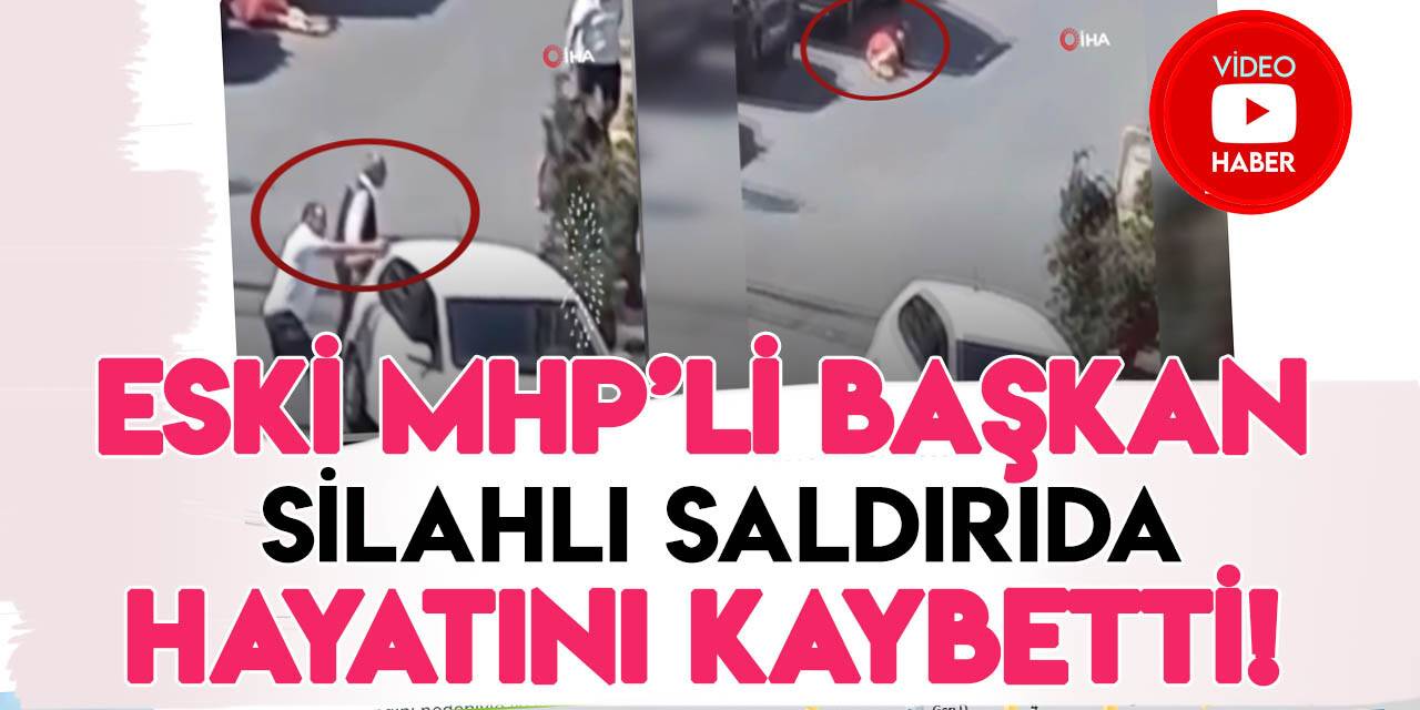 MHP eski Eyüpsultan ilçe Başkanı silahlı kavgada vurularak hayatını kaybetti