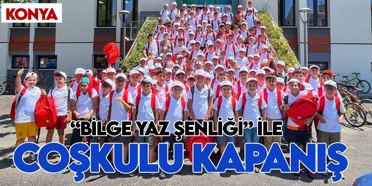 Konyalı öğrenciler “Bilge Yaz Şenliği” coşkusu yaşadı