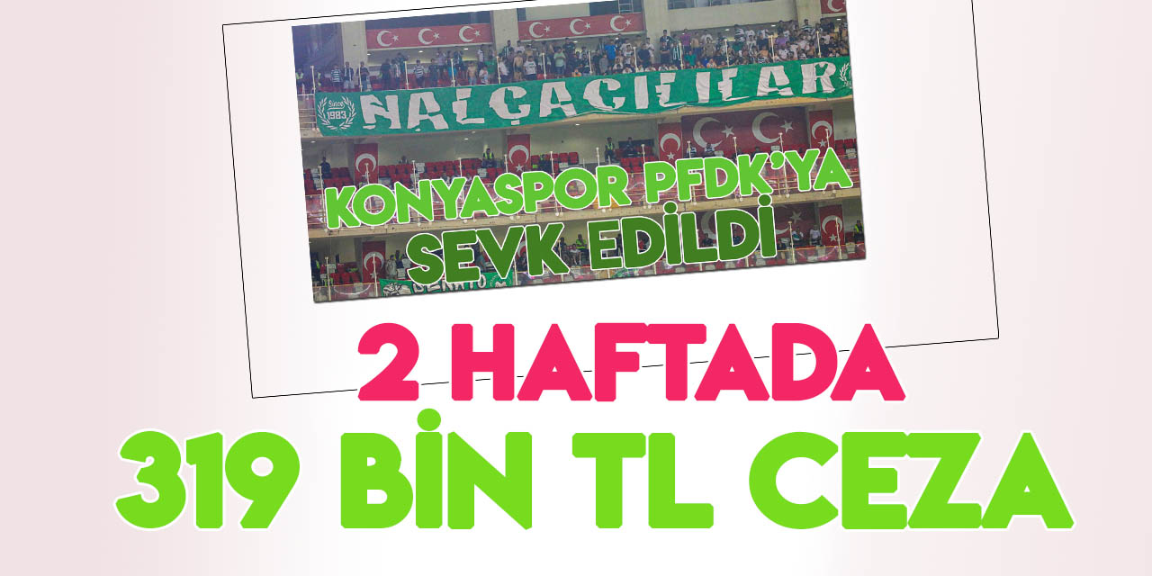 Konyaspor PFDK'dan 2 haftada 319 bin TL ceza yedi