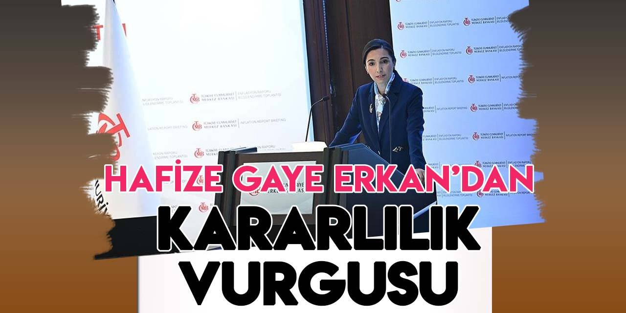 TCMB Başkanı Hafize Gaye Erkan: "Yol haritamıza kararlılıkla devam ediyoruz"
