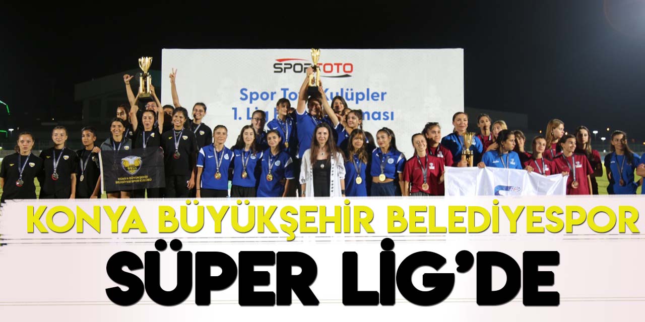 Konya Büyükşehir Belediyespor, Konya'da Süper Lig'e yükseldi