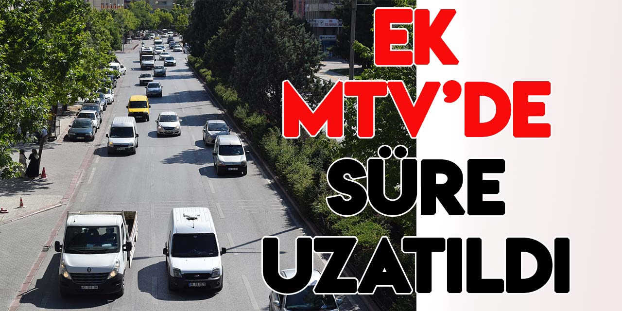 Ek MTV'de birinci taksit ödeme süresi uzatıldı