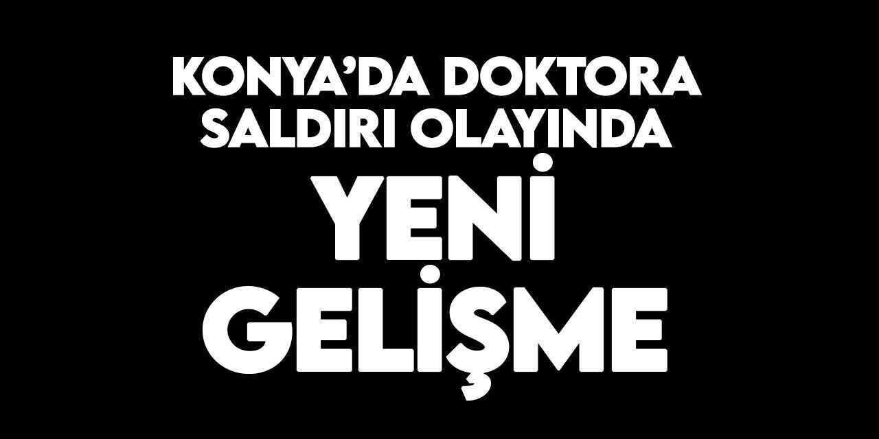 SÜ Tıp Fakültesi'ndeki doktora saldırı olayında yeni gelişme