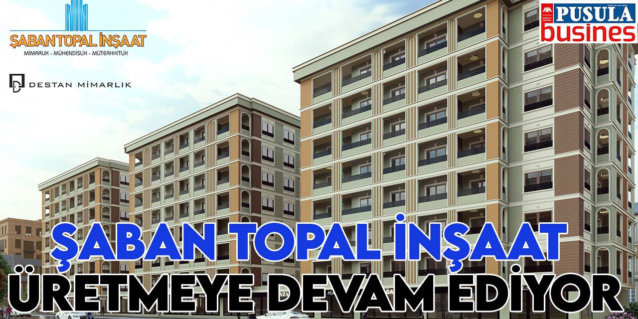 Şaban Topal İnşaat üretmeye devam ediyor