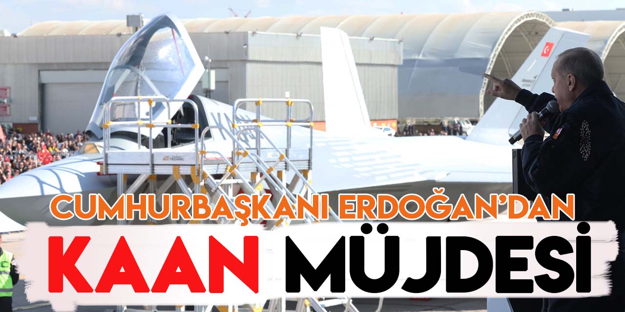 Cumhurbaşkanı Erdoğan Milli Muharip Uçak 'KAAN'ın havalanacağı gün için tarih verdi