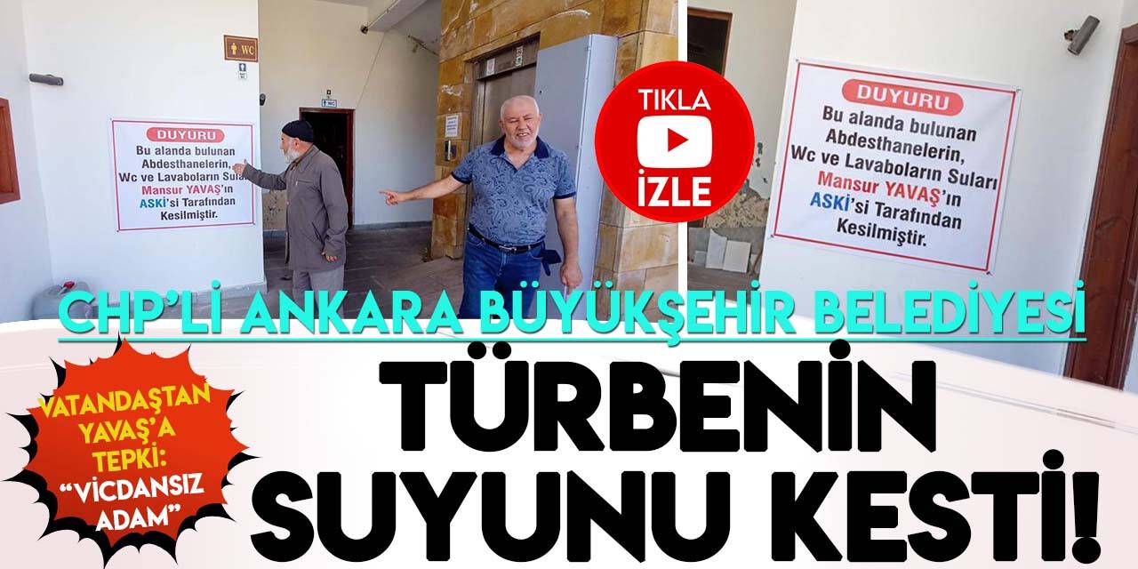 CHP'li Ankara Büyükşehir Belediyesi, türbenin suyunu kesti