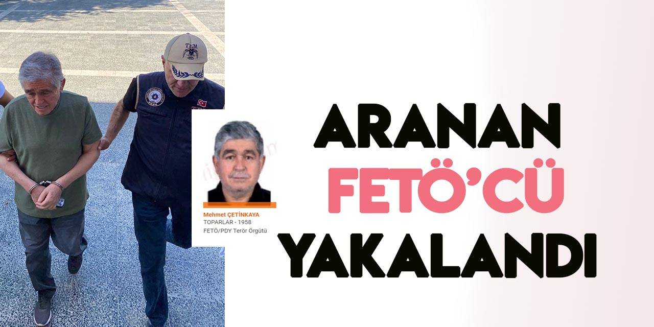 Turuncu listeden aranan FETÖ'cü yakalandı