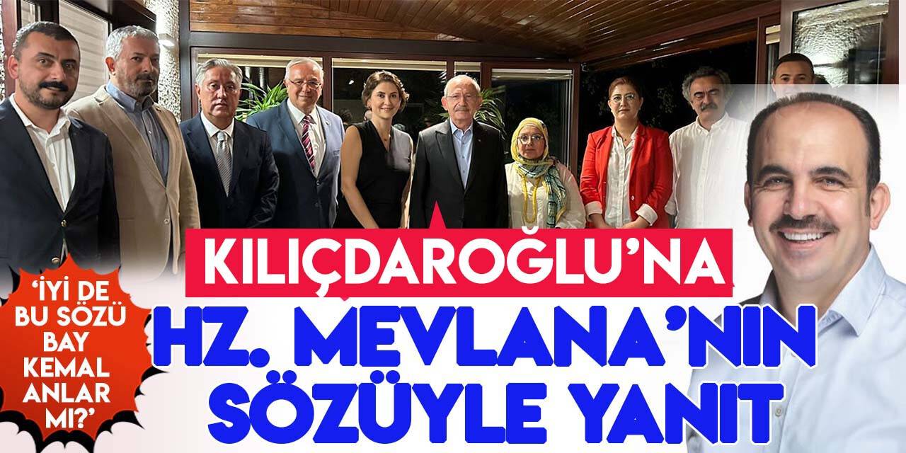 Konya Büyükşehir Belediye Başkanı Uğur İbrahim Altay'dan CHP Genel Başkanı Kılıçdaroğlu'na Hz. Mevlana'nın sözüyle yanıt