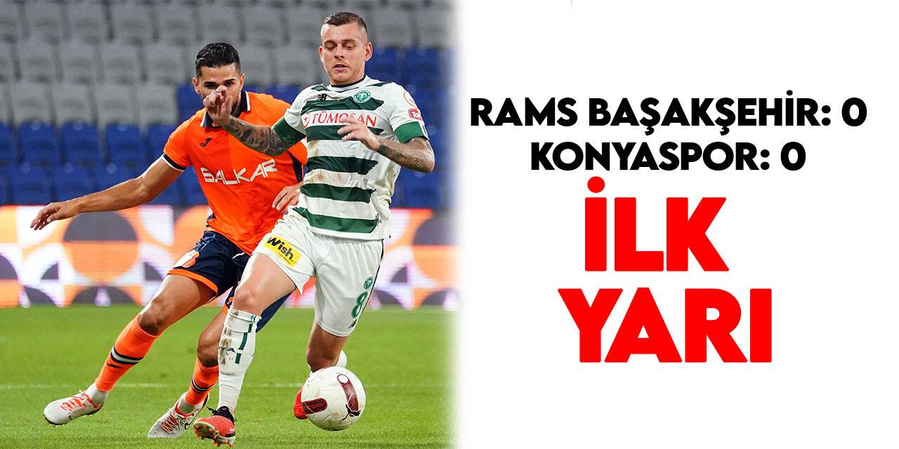 Trendyol Süper Lig: RAMS Başakşehir: 0 - Konyaspor: 0 (İlk yarı)