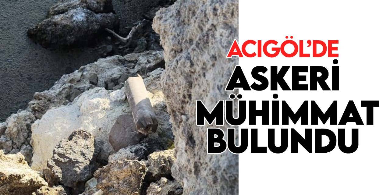 Acıgöl’de askeri mühimmat bulundu