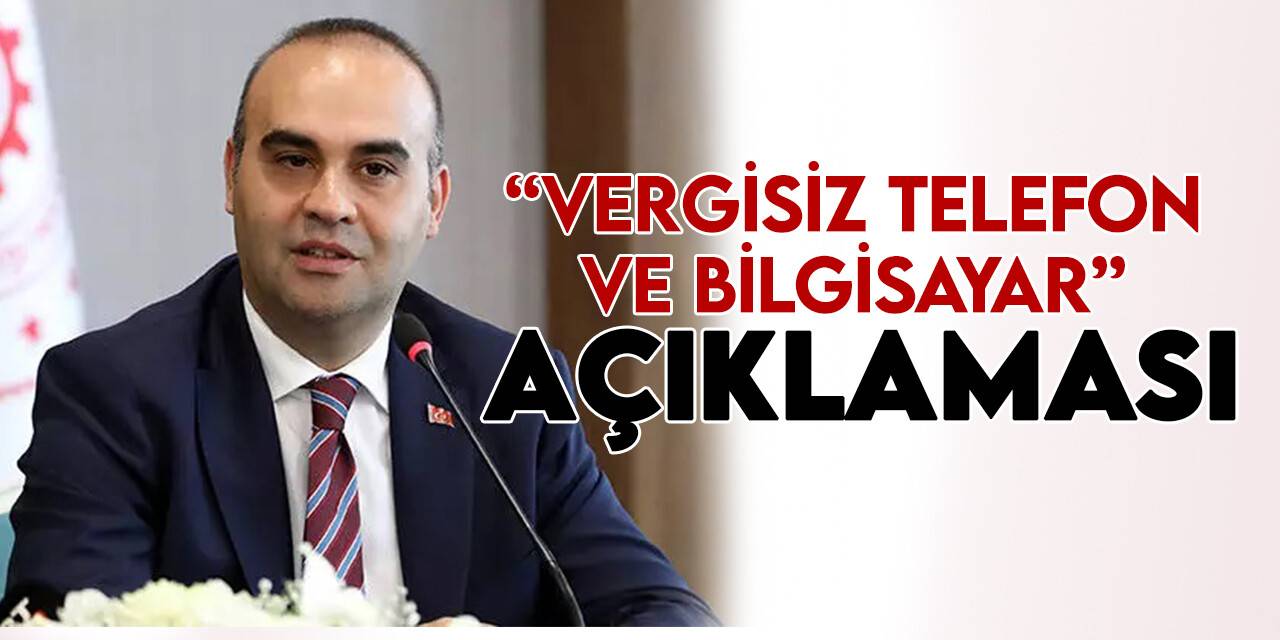 Bakan Kacır'dan "vergisiz telefon ve bilgisayar" açıklaması