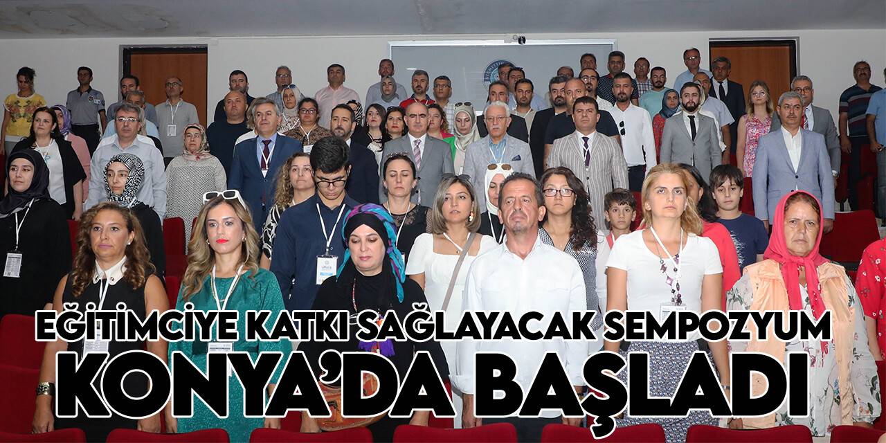 Eğitimciye katkı sağlayacak sempozyum Konya'da başladı