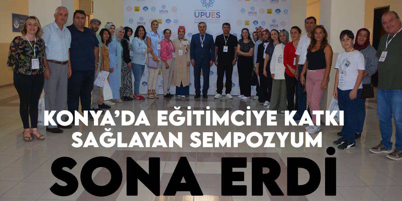 Konya'da eğitimciye katkı sağlayan sempozyum sona erdi