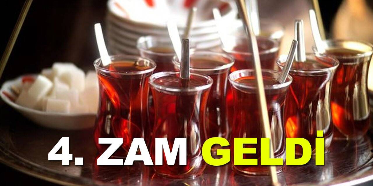 Çaya 4. zam geldi