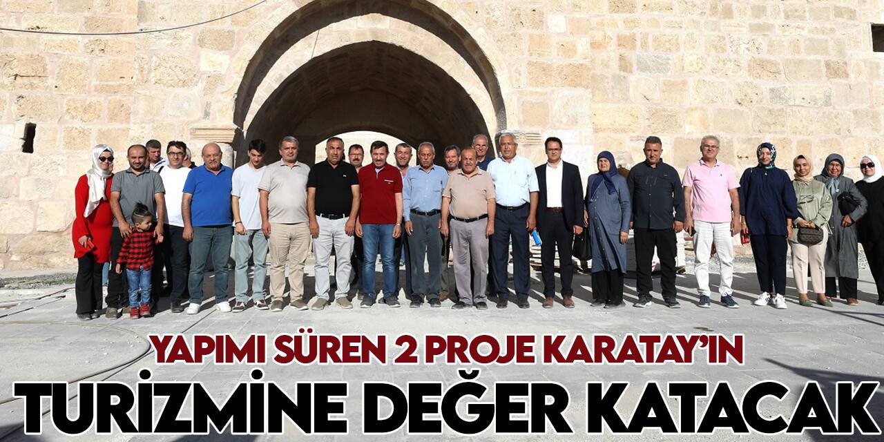 Bu projeler Karatay'ın turizmine değer katacak
