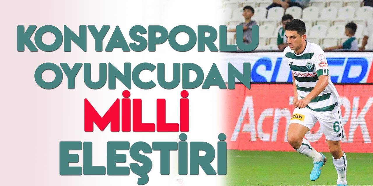 Konyasporlu Soner Dikmen'den Milli Takım eleştirisi: "Başarısızlık ortada!"