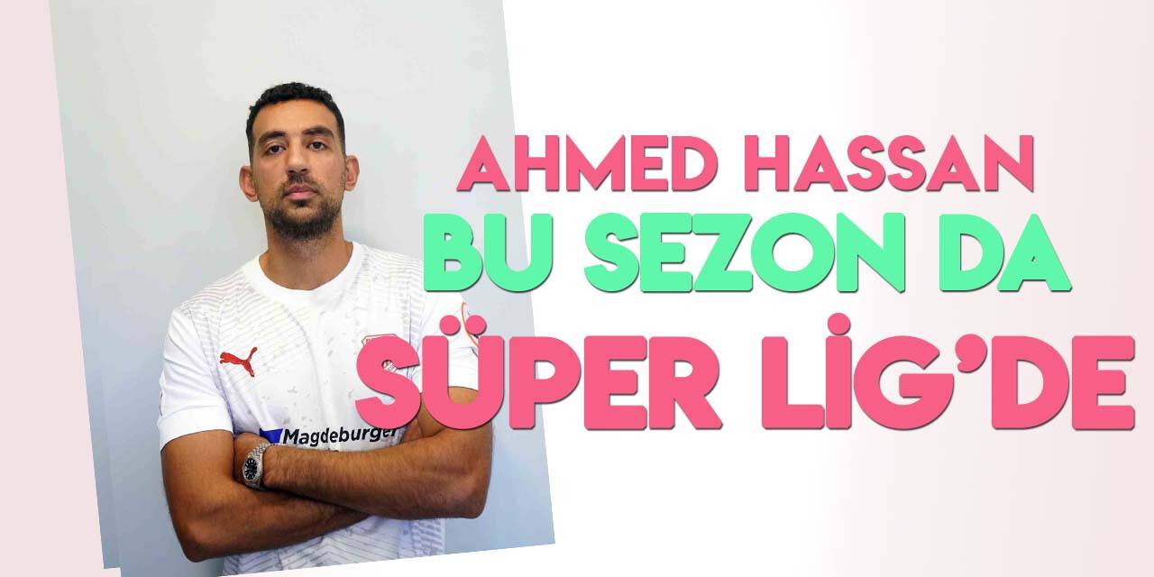 Mısırlı oyuncu Ahmed Hassan, bu sezon da Süper Lig'de
