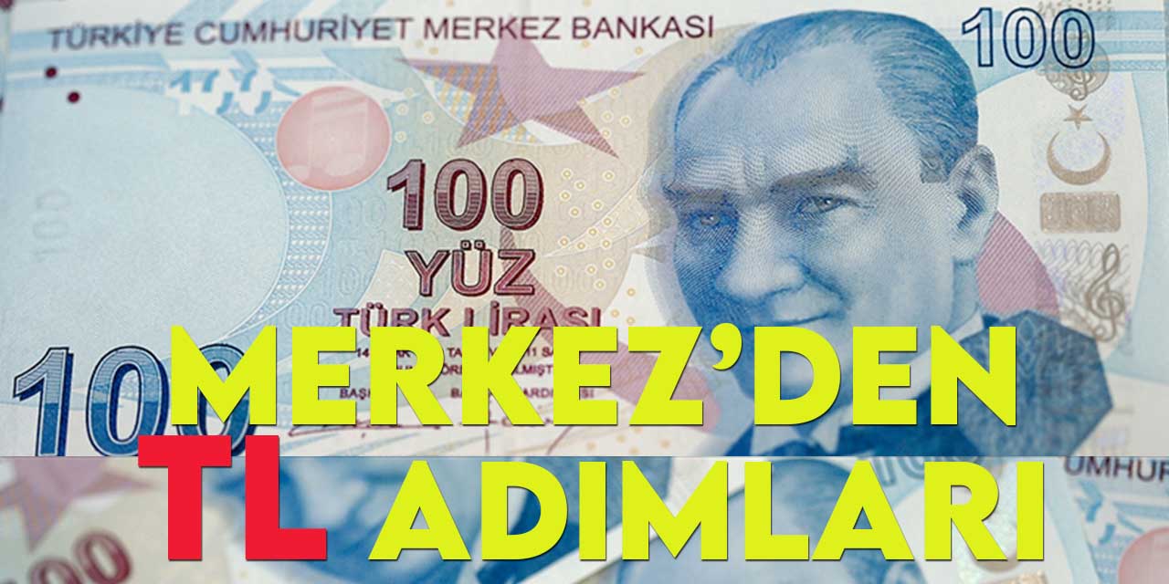 Türkiye Cumhuriyet Merkez Bankası'ndan TL'ye yönelik önemli adımlar