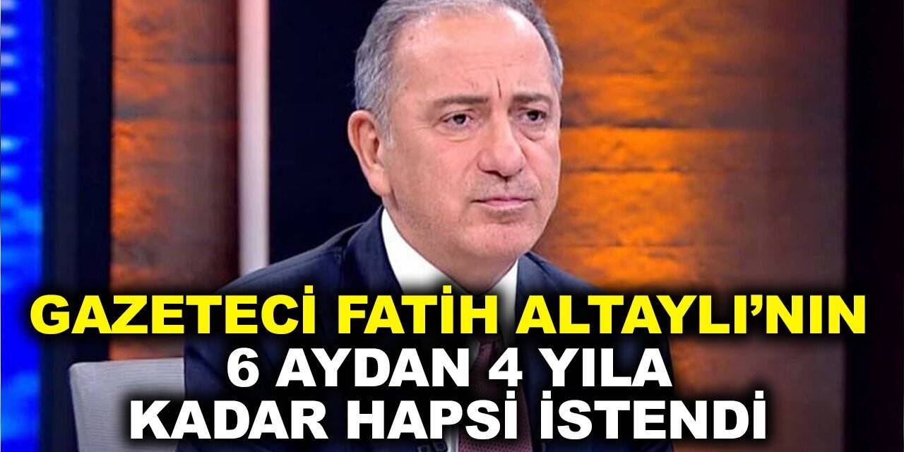 Gazeteci Fatih Altaylı'nın 6 aydan 4 yıla kadar hapsi istendi