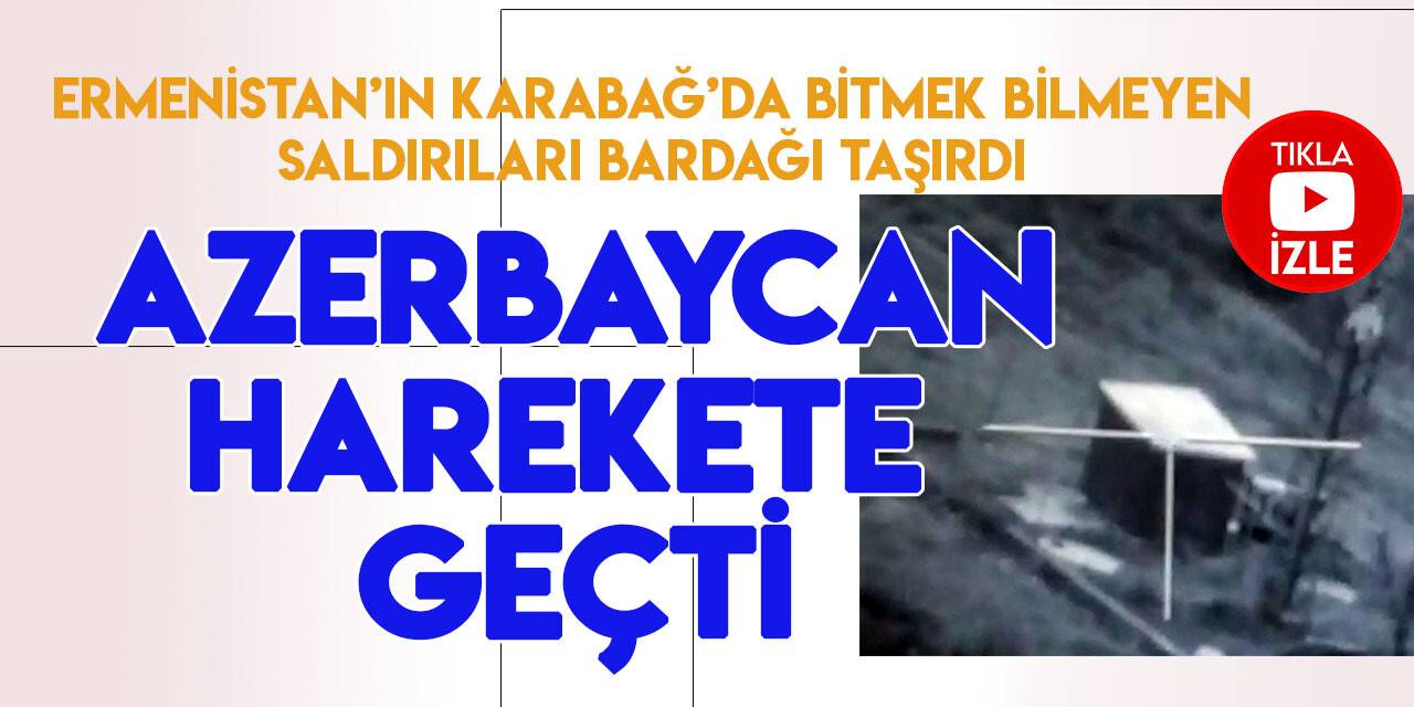 Azerbaycan, Karabağ'da "antiterör" operasyonu başlattı