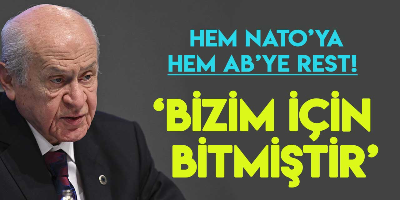 MHP Lideri Bahçeli’den AB ve NATO’ya mesaj: “Bizim için AB bitmiştir”