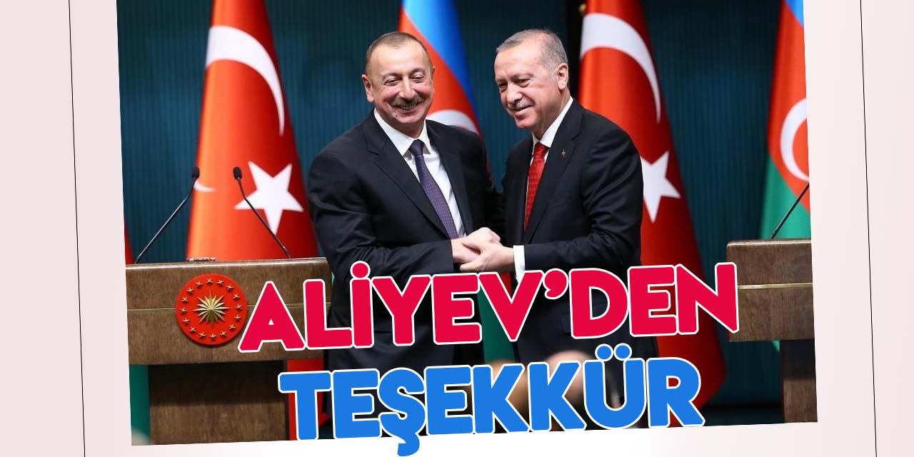 Azerbaycan Cumhurbaşkanı Aliyev’den  Cumhurbaşkanı Erdoğan’a teşekkür