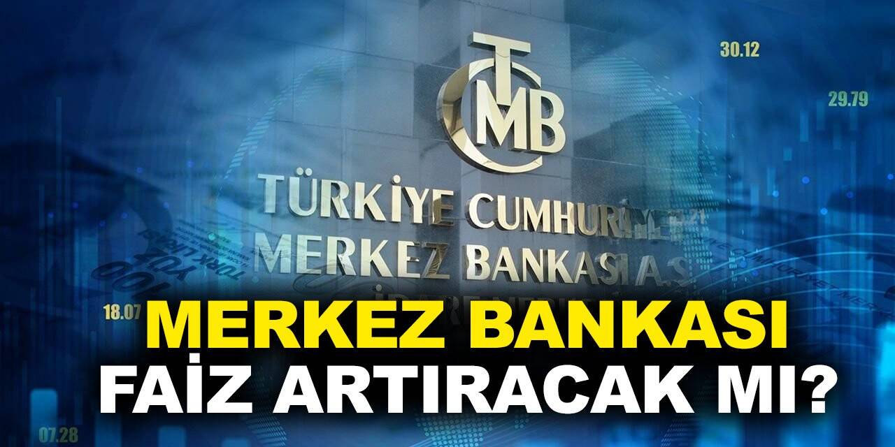 Merkez Bankası faiz artıracak mı? Ekonomistler ne diyor?