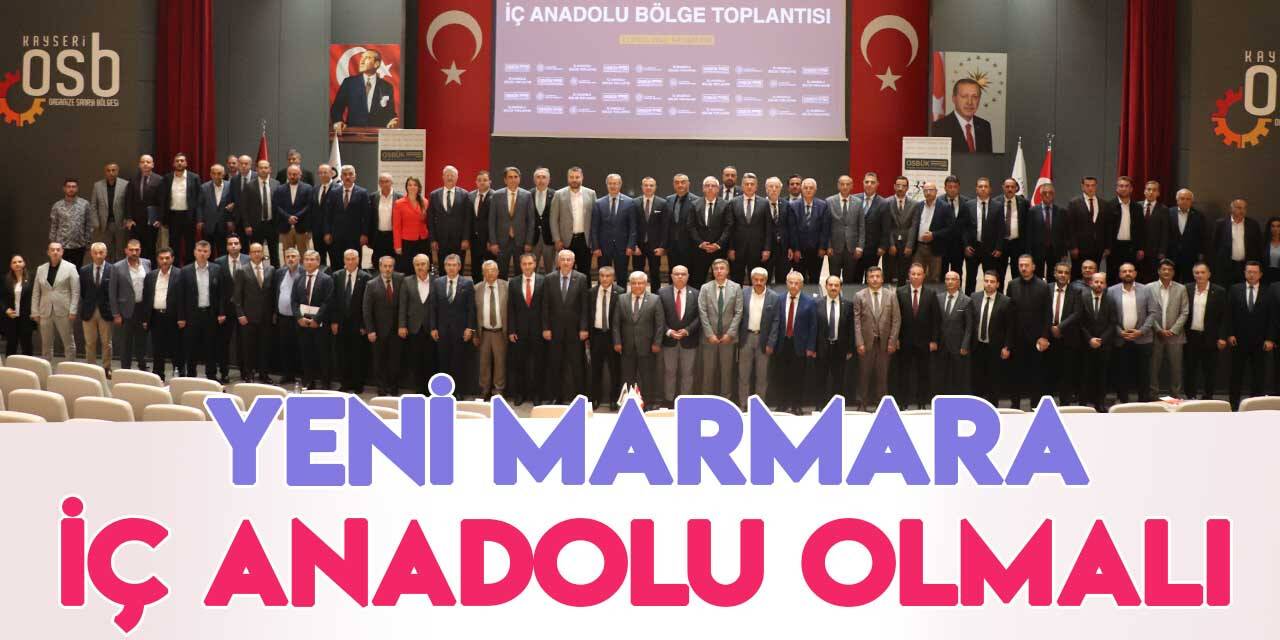 OSBÜK Baskanı Memiş Kütükcü: "Yeni Marmara Bölgesi İçanadolu Bölgesi olmalı"