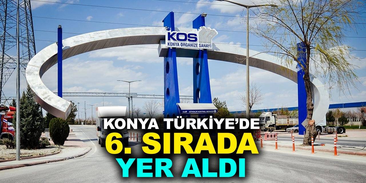 Konya Türkiye'de 6. sırada yer aldı