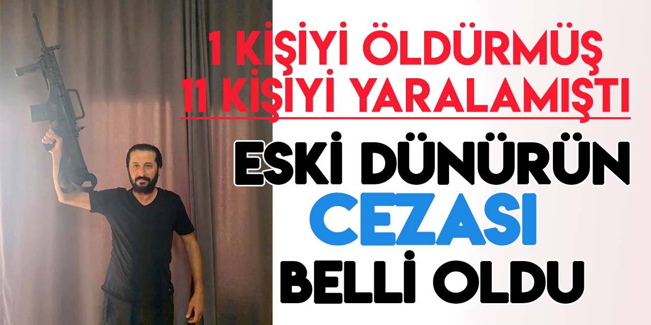 Konya'da 1 kişiyi öldüren, 11 kişiyi yaralayan eski dünürün cezası belli oldu