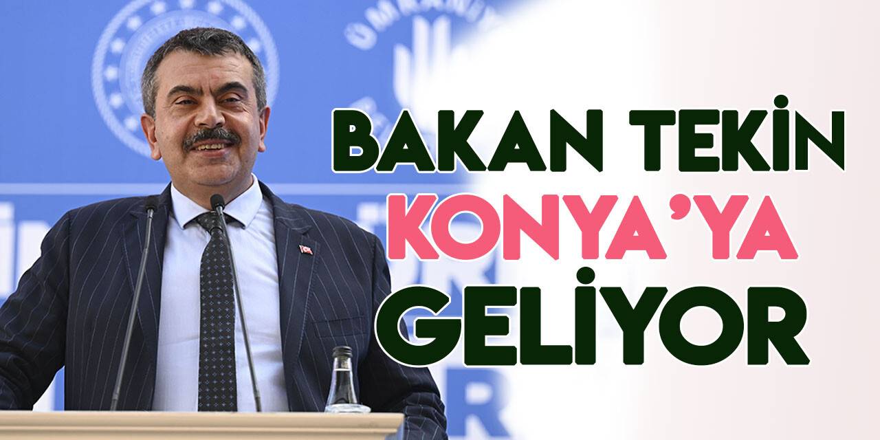 Milli Eğitim Bakanı Yusuf Tekin Konya'ya geliyor