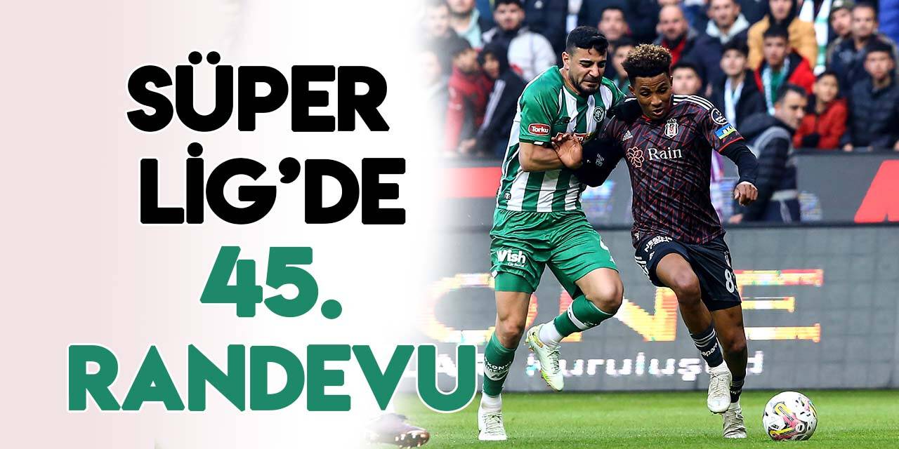 Konyaspor ile Beşiktaş 45. randevuya çıkacak