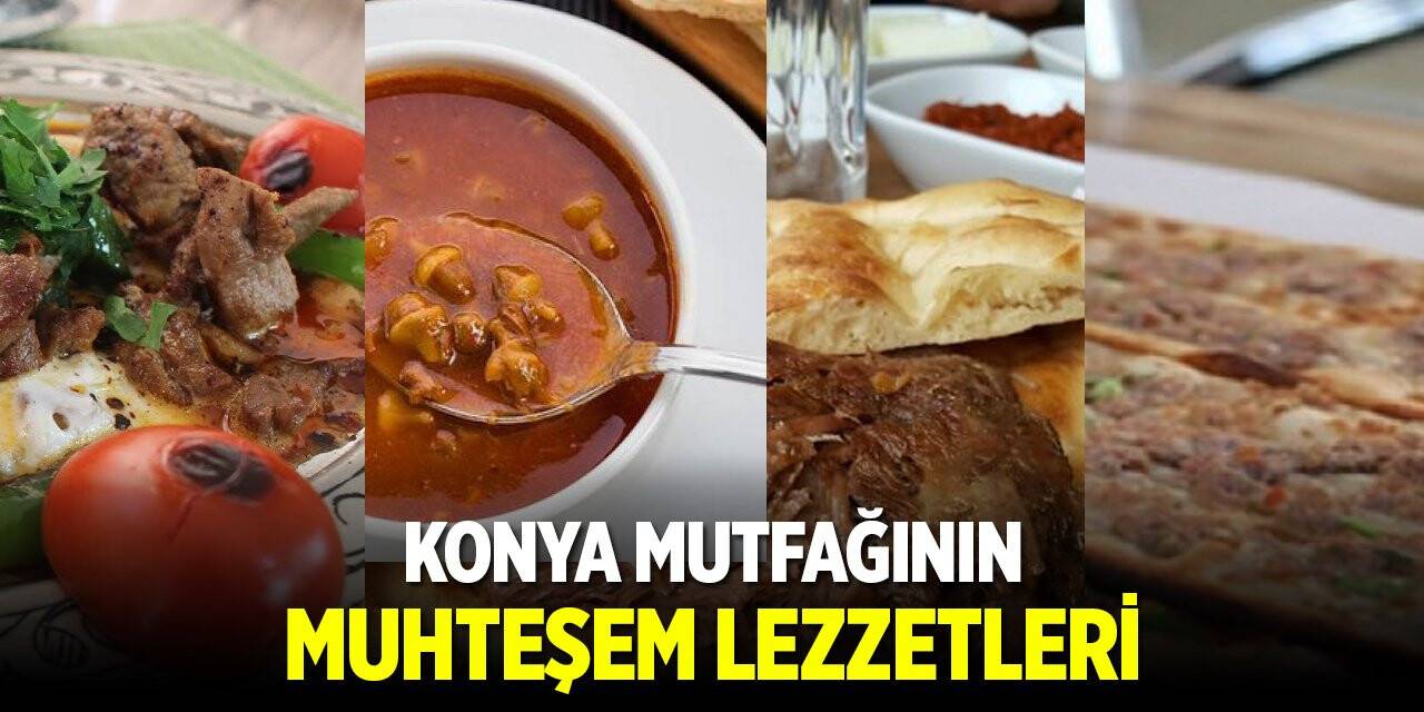 Konya'ya gezmeye geldiniz ve ne yiyeceğinizi düşünüyorsunuz. İşte Konya mutfağının muhteşem lezzetleri