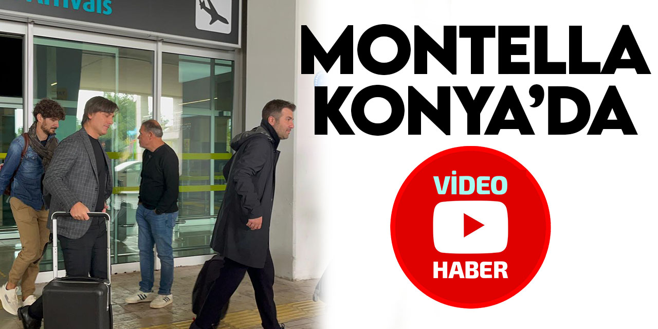 Milli Takım Teknik Direktörü Montella Konya'ya geldi