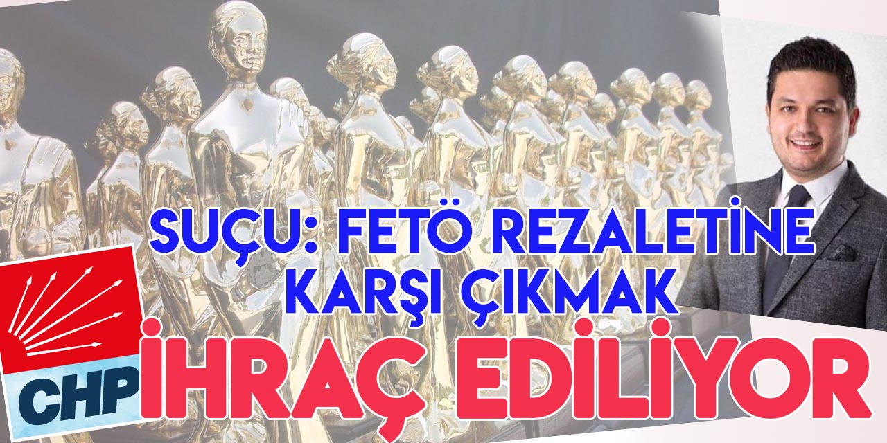 Altın Portakal'daki FETÖ propagandasına karşı çıkan CHP'li isim, partiden ihraç ediliyor