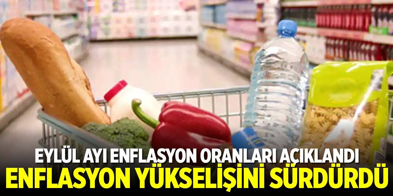 Eylül 2023 enflasyon oranları açıklandı! Eylül ayında da enflasyon yükselişini sürdürdü
