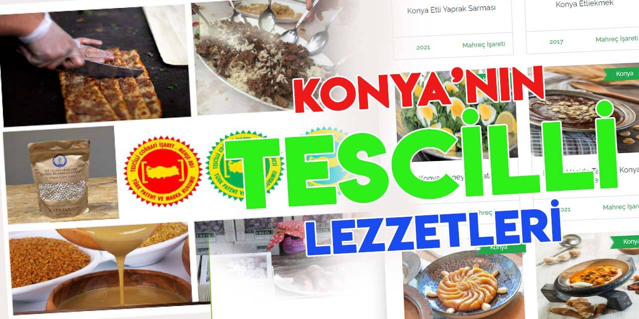 Konya'nın "Coğrafi İşaret" tescilli ürünleri (TÜM LİSTE)