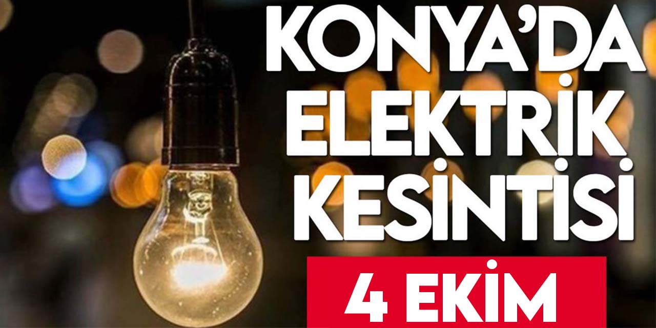 MEDAŞ duyurdu! İşte Yarın Konya'da elektrik kesintisi yaşanacak ilçeler