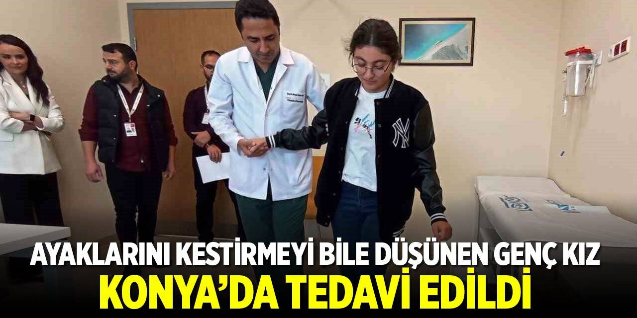 Ayaklarının kesilmesini bile düşünmüştü! Konya'da tedavi edildi