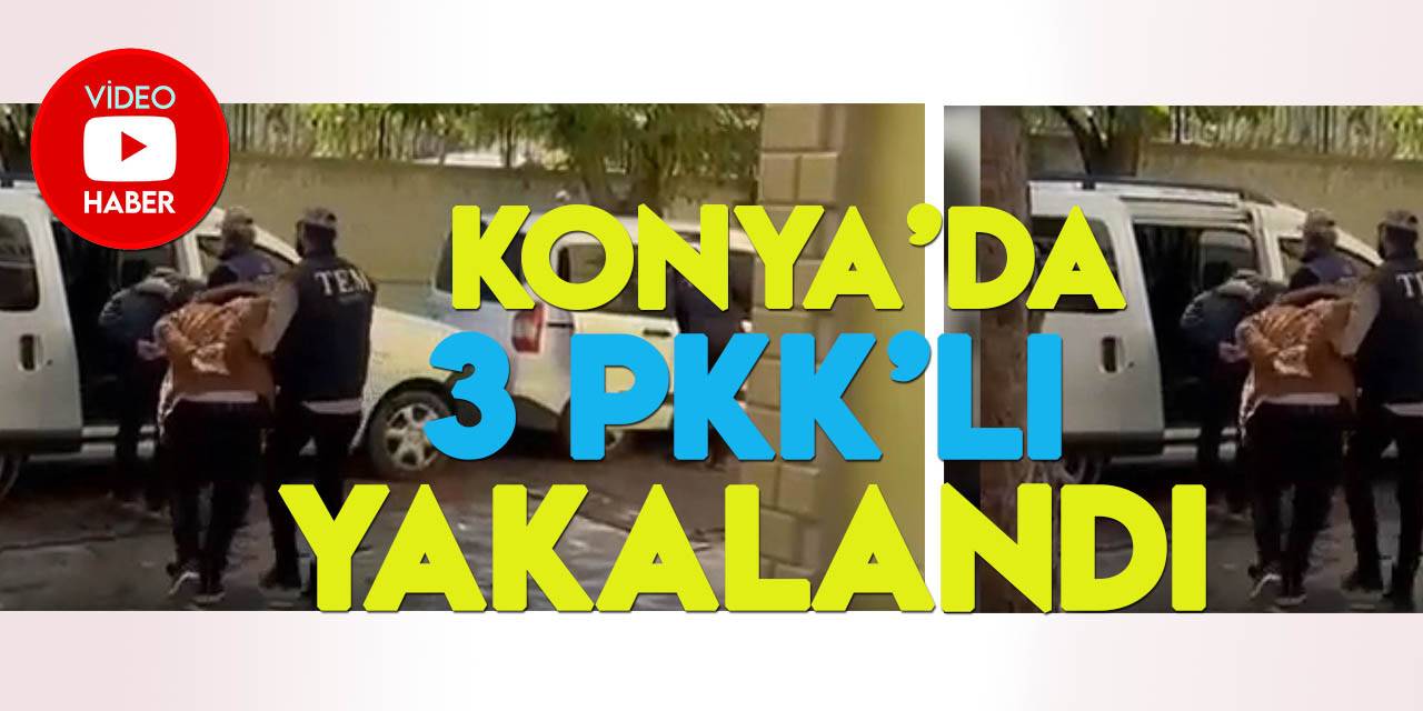 Konya Polisi, PKK/KCK üyesi 3 kişiyi yakaladı