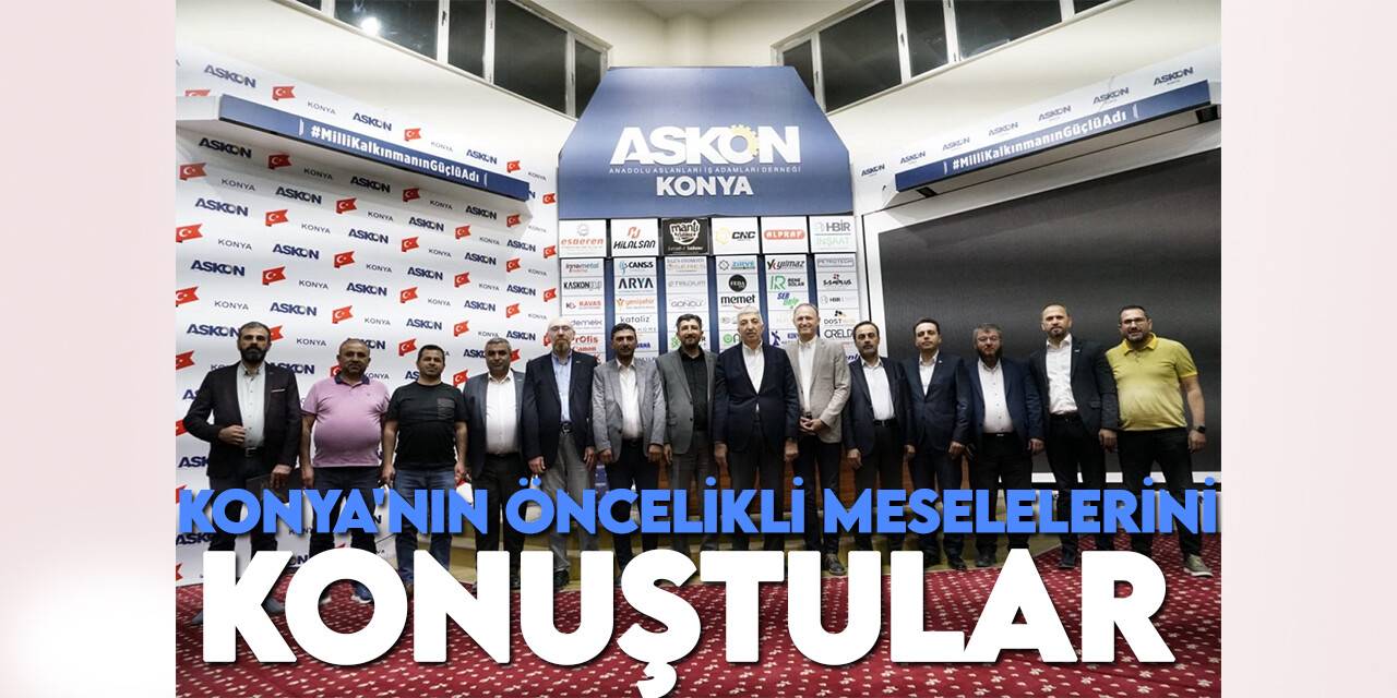 Konya Lonca Teşkilatı'nda Konya'nın öncelikli meseleleri konuşuldu