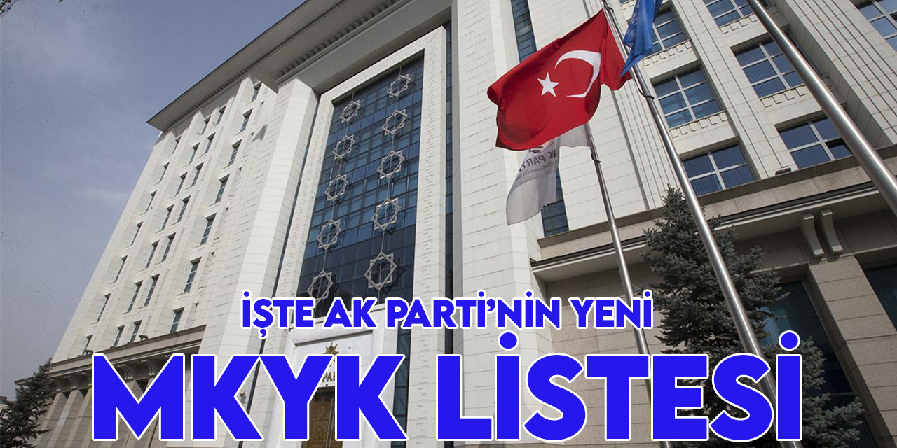 AK Parti'nin Yeni MKYK listesi belli oldu