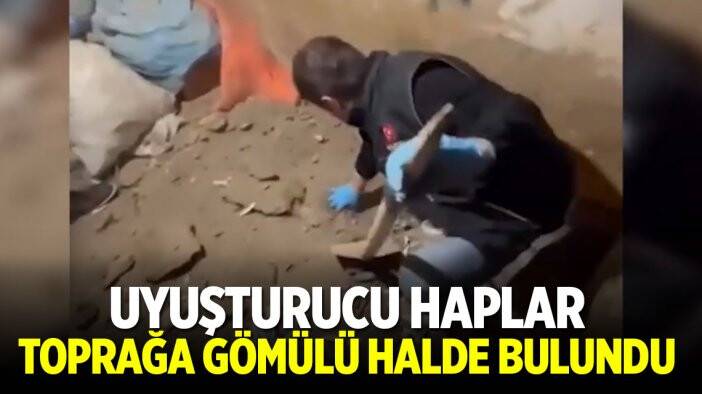 Uyuşturucu haplar toprağa gömülü halde bulundu: 4 kişi gözaltına alındı
