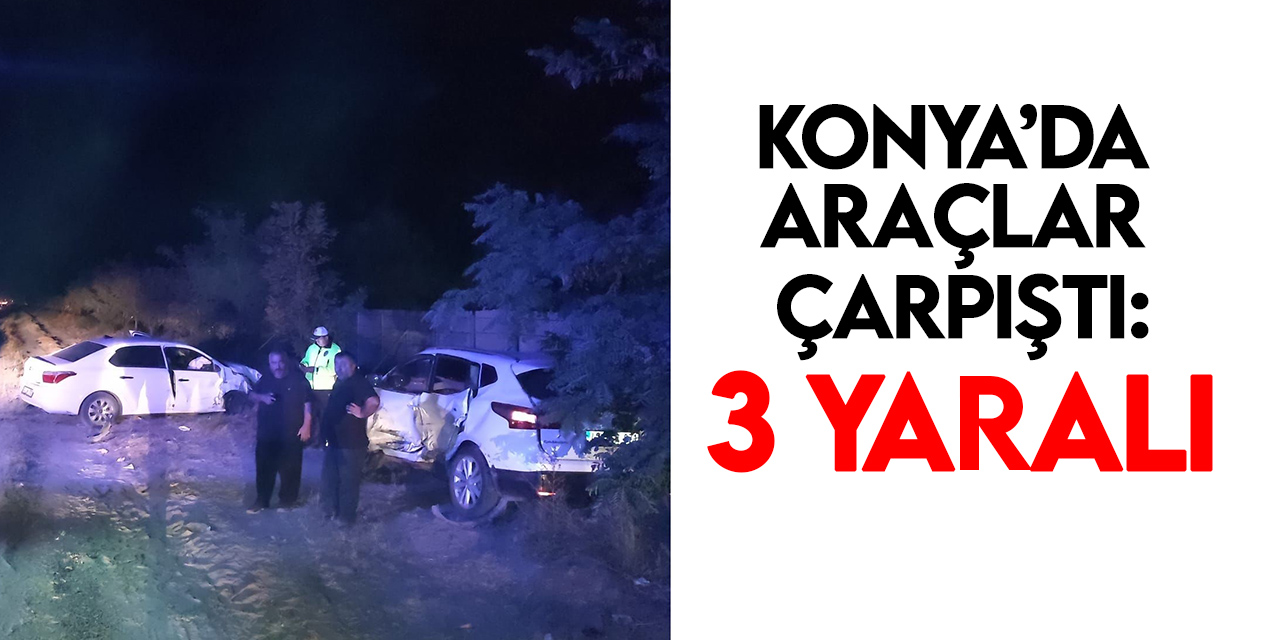 Konya'da kaza! Aynı yönde seyir halindeki araçlar çarpıştı: 3 yaralı